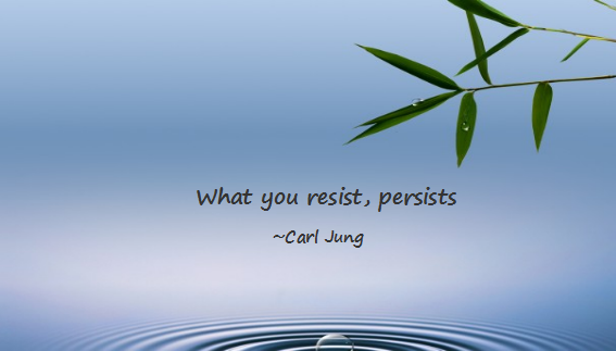 What We Resist Persists