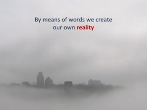 How Our Words Are Creating Our Reality And Life Experience